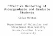 Effective Mentoring of Undergraduate and Graduate Students Carla Mattos Department of Molecular and Structural Biochemistry North Carolina State University