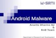 Android Malware Ananto Dharmo Aji & RnD Team Department of Research and Development