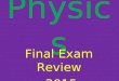 Physic s Final Exam Review -2015. Horizontal and Vertical Motion