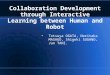 Collaboration Development through Interactive Learning between Human and Robot Tetsuya OGATA, Noritaka MASAGO, Shigeki SUGANO, Jun TANI