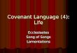 Covenant Language (4): Life Ecclesiastes Song of Songs Lamentations