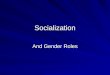 Socialization And Gender Roles. 1. 2. 3. 4. 5