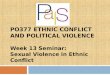 PO377 ETHNIC CONFLICT AND POLITICAL VIOLENCE Week 13 Seminar: Sexual Violence in Ethnic Conflict