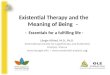 Existential Therapy and the Meaning of Being – - Essentials for a fulfilling life - Längle Alfried, M.D., Ph.D. International Society for Logotherapy and