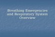 Breathing Emergencies and Respiratory System Overview