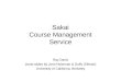 Sakai Course Management Service Ray Davis (most slides by Josh Holtzman & Duffy Gillman) University of California, Berkeley