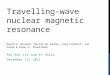 Travelling-wave nuclear magnetic resonance David O. Brunner, Nicola De Zanche, Jürg Fröhlich, Jan Paska & Klaas P. Pruessmann Pei-Ann Lin and PJ Velez
