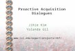 Proactive Acquisition Dialogues Jihie Kim Yolanda Gil