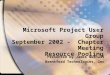 Microsoft Project User Group September 2002 - Chapter Meeting Resource Pooling Presented by James Nuthall Brentford Technologies, Inc