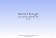 Voice Design Last Update 2011.06.14 1.0.0 Copyright 2011 Kenneth M. Chipps Ph.D.  1