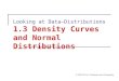 Looking at Data—Distributions 1.3 Density Curves and Normal Distributions © 2012 W.H. Freeman and Company