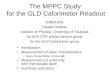 The MPPC Study for the GLD Calorimeter Readout Introduction Measurement of basic characteristics –Gain, Noise Rate, Cross-talk Measurement of uniformity