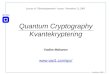 Trondheim 2003 NTNU Vadim Makarov  Lecture in "Fiberkomponenter" course, November 13, 2003 Quantum Cryptography Kvantekryptering
