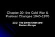 Chapter 20- the Cold War & Postwar Changes 1945-1970 20.2- The Soviet Union and Eastern Europe