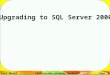 Sahar Mosleh California State University San MarcosPage 1 Upgrading to SQL Server 2000
