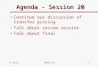 W. BentzA&MIS 5251 Agenda - Session 20 Continue our discussion of transfer pricing Talk about review session Talk about final