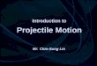 Introduction to Projectile Motion Mr. Chin-Sung Lin