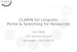 CLARIN for Linguists Portal & Searching for Resources Jan Odijk LOT Summerschool Nijmegen, 2014-06-23 1