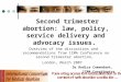 Second trimester abortion: law, policy, service delivery and advocacy issues. Overview of the discussions and recommendations from ICMA Conference on second
