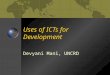 Uses of ICTs for Development Devyani Mani, UNCRD