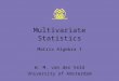 Multivariate Statistics Matrix Algebra I W. M. van der Veld University of Amsterdam