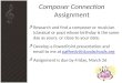 Composer Connection Assignment  Research and find a composer or musician (classical or pop) whose birthday is the same day as yours, or close to your