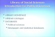 Library of Social Sciences introduction for Political Sciences   LIBRARY HOMEPAGE   LIBISnet-catalogue   DATABASES   Political sciences   Newspaper