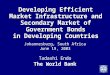 Developing Efficient Market Infrastructure and Secondary Market of Government Bonds in Developing Countries Johannesburg, South Africa June 19, 2003 Tadashi