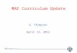 MAE Curriculum Update G. Thompson April 13, 2012