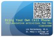 Bring Your Own Cell Phone: Collaborative activities for the classroom Lin Muilenburg, Ph.D. St. Mary’s College of Maryland