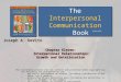 Chapter Eleven: Interpersonal Relationships: Growth and Deterioration This multimedia product and its contents are protected under copyright law. The following
