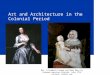 Art and Architecture in the Colonial Period Mrs. Elizabeth Freake and Baby Mary by Unknown American Painter; Late 17th century; Corbis.com