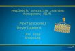 Professional Development PeopleSoft Enterprise Learning Management (ELM) One Stop Shopping