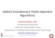 Hybird Evolutionary Multi-objective Algorithms Karthik Sindhya, PhD Postdoctoral Researcher Industrial Optimization Group Department of Mathematical Information