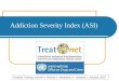 Addiction Severity Index (ASI) Treatnet Training Volume A, Module 2, Workshop 3 - Updated: 1 January, 2007