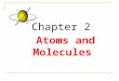 1 Chapter 2 Atoms and Molecules 2 Objectives  Atomic Structure  The Periodic Table  Atomic Number, Mass Number, and Isotopes  Compounds  Ions