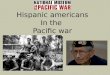 Hispanic americans In the Pacific war. How many served ?