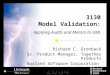 3130 Model Validation: Applying Audits and Metrics to UML Richard C. Gronback Sr. Product Manager, Together Products Borland Software Corporation