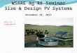 November 30, 2011 1 Pull in …supplement. Revisit Supply and Demand, focus on: 1) Energy Resource 2) Delivery System Sizing & Design PVWatts (Solar Resource)