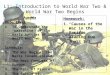 L1: Introduction to World War Two & World War Two Begins Agenda Objectives: 1.To understand the “narrative” of the early battles of World War Two. Schedule: