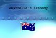 Australia’s Economy. one of the freest economies in the world It is technically a mixed economy, but it’s close to market because there are very few rules