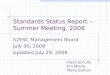 Standards Status Report – Summer Meeting, 2008 S2ESC Management Board July 30, 2008 Updated July 29, 2008 Dave Schultz Jim Moore Malia Zaman