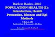 March 30, 20101 Back to Basics, 2010 POPULATION HEALTH (1): Introduction, Health Promotion, Biostats and Epi Methods N Birkett, MD Epidemiology & Community