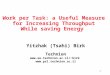 1 1 Work per Task: a Useful Measure for Increasing Throughput While saving Energy Yitzhak (Tsahi) Birk Technion birk 