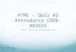 HTML - Quiz #2 Attendance CODE: 803655 http://decal.aw-industries.com