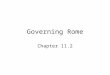 Governing Rome Chapter 11.2. Tennessee Social Studies 6.59 On a historical map, identify ancient Rome and trace the extent of the Roman Empire to 500