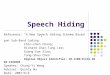 Speech Hiding Reference: “A New Speech Hiding Scheme Based upon Sub-Band Coding” Chin-Chen Chang; Richard Char-Tung Lee; Guang-Xue Xiao; Tung-Shou Chen