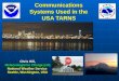 Communications Systems Used in the USA TARNS Chris Hill, Meteorologist in Charge (ret) National Weather Service Seattle, Washington, USA Chris Hill, Meteorologist