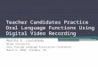 Teacher Candidates Practice Oral Language Functions Using Digital Video Recording Martha E. Castañeda Miami University Ohio Foreign Language Association