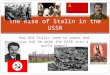 How did Stalin come to power and how did he make the USSR into a world power? The Rise of Stalin in the USSR